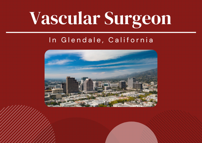 Vascular Surgeon in Glendale