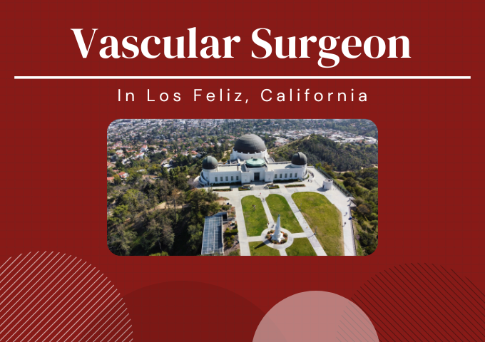 Vascular Surgeon in Los Feliz