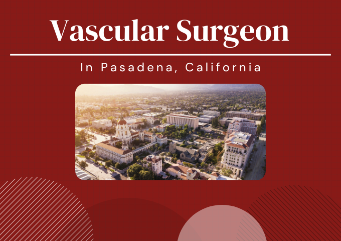 Vascular Surgeon in Pasadena