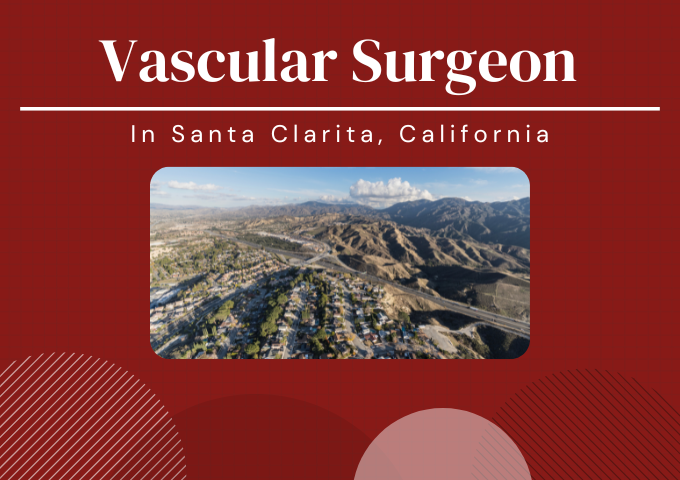 Vascular Surgeon in Santa Clarita